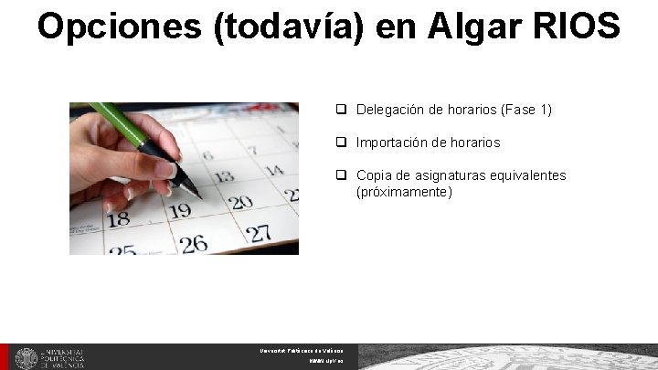 Opciones (todavía) en Algar RIOS q Delegación de horarios (Fase 1) q Importación de