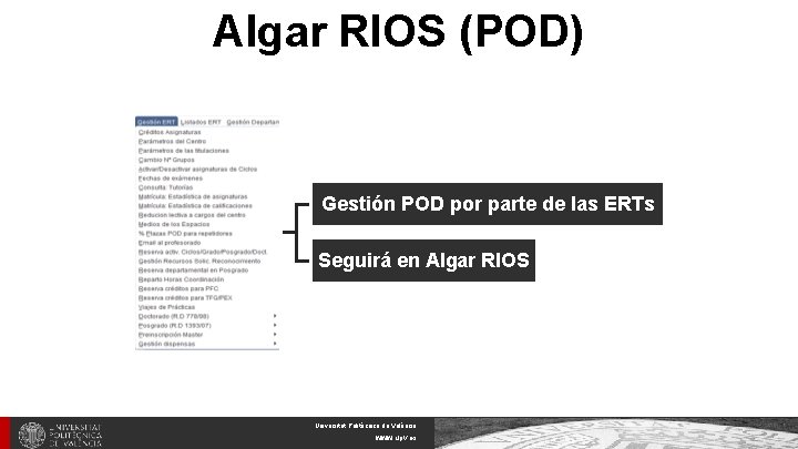 Algar RIOS (POD) Gestión POD por parte de las ERTs Seguirá en Algar RIOS