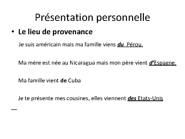 Présentation personnelle • Le lieu de provenance Je suis américain mais ma famille viens