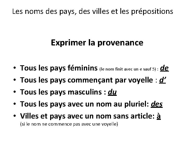 Les noms des pays, des villes et les prépositions Exprimer la provenance • •