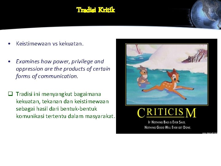 Tradisi Kritik • Keistimewaan vs kekuatan. • Examines how power, privilege and oppression are