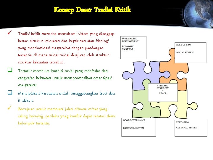 Konsep Dasar Tradisi Kritik ü Tradisi kritik mencoba memahami sistem yang dianggap benar, struktur