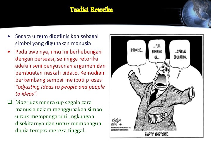 Tradisi Retorika • Secara umum didefinisikan sebagai simbol yang digunakan manusia. • Pada awalnya,