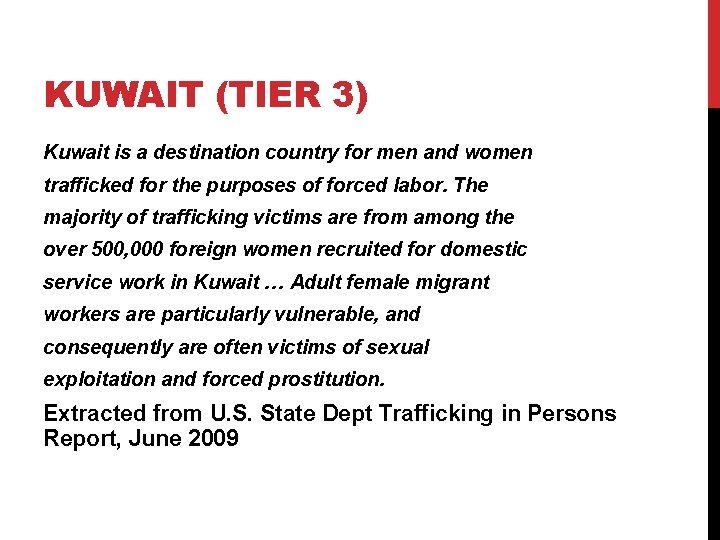 KUWAIT (TIER 3) Kuwait is a destination country for men and women trafficked for