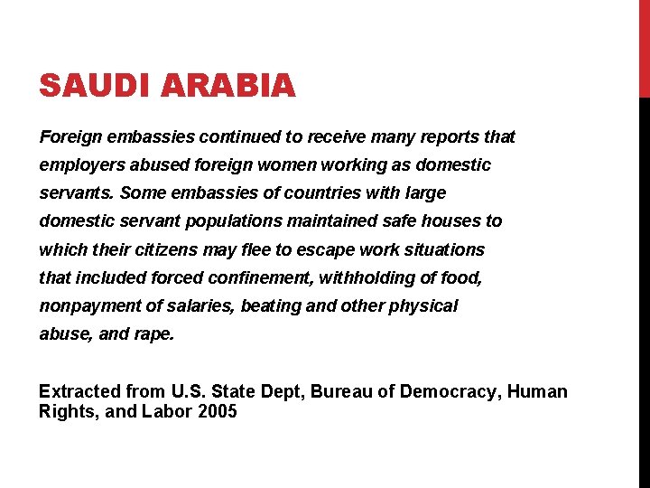 SAUDI ARABIA Foreign embassies continued to receive many reports that employers abused foreign women