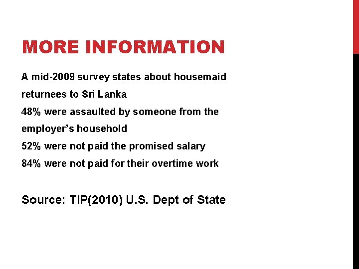 MORE INFORMATION A mid-2009 survey states about housemaid returnees to Sri Lanka 48% were