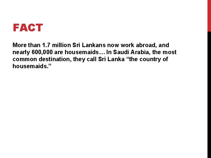 FACT More than 1. 7 million Sri Lankans now work abroad, and nearly 600,