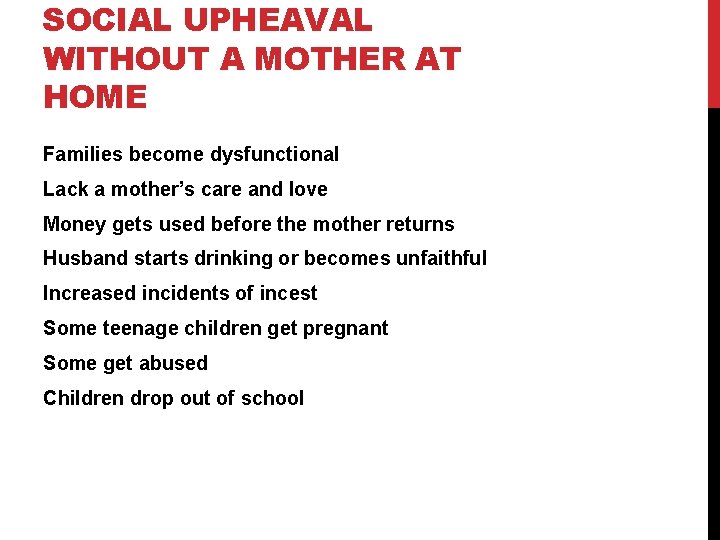 SOCIAL UPHEAVAL WITHOUT A MOTHER AT HOME Families become dysfunctional Lack a mother’s care