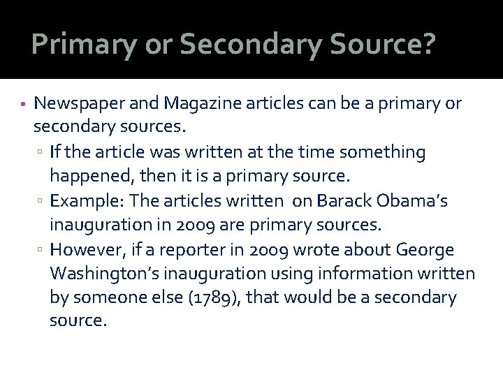 Primary or Secondary Source? • Newspaper and Magazine articles can be a primary or