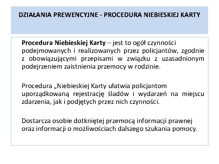 DZIAŁANIA PREWENCYJNE - PROCEDURA NIEBIESKIEJ KARTY Procedura Niebieskiej Karty – jest to ogół czynności