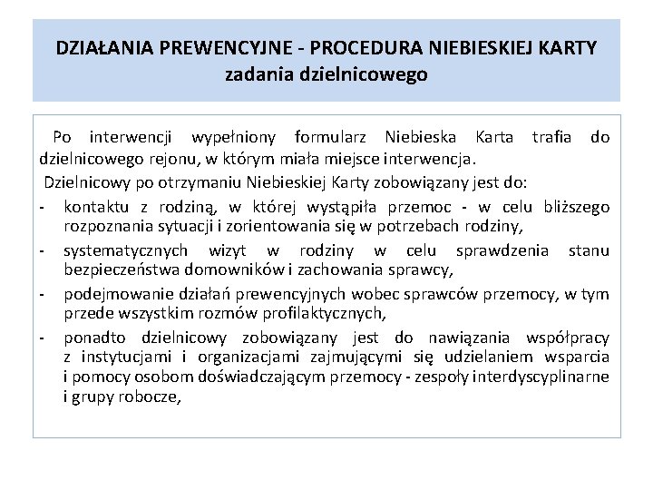 DZIAŁANIA PREWENCYJNE - PROCEDURA NIEBIESKIEJ KARTY zadania dzielnicowego Po interwencji wypełniony formularz Niebieska Karta