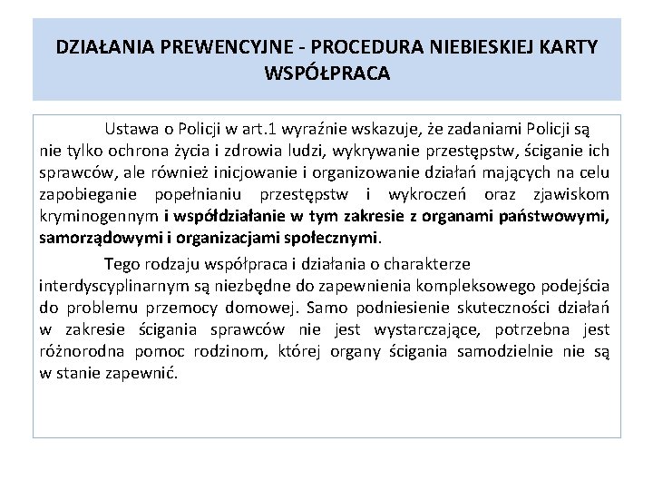 DZIAŁANIA PREWENCYJNE - PROCEDURA NIEBIESKIEJ KARTY WSPÓŁPRACA Ustawa o Policji w art. 1 wyraźnie