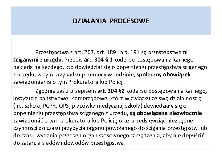 DZIAŁANIA PROCESOWE Przestępstwa z art. 207, art. 189 i art. 191 są przestępstwami ściganymi