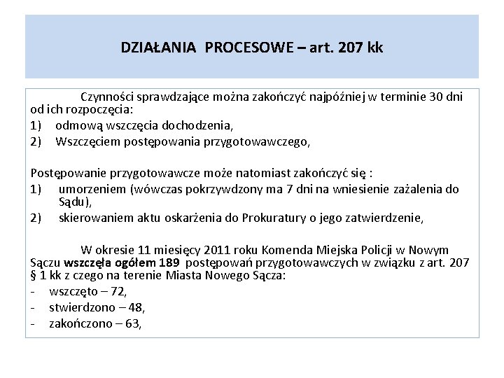 DZIAŁANIA PROCESOWE – art. 207 kk Czynności sprawdzające można zakończyć najpóźniej w terminie 30