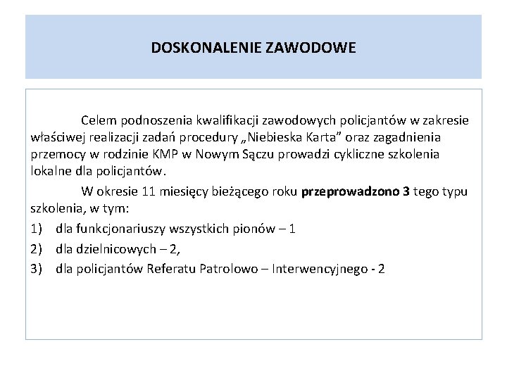 DOSKONALENIE ZAWODOWE Celem podnoszenia kwalifikacji zawodowych policjantów w zakresie właściwej realizacji zadań procedury „Niebieska