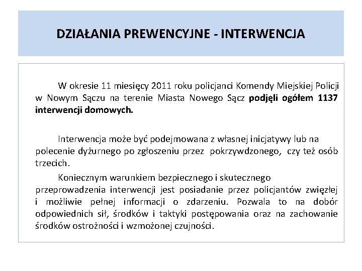 DZIAŁANIA PREWENCYJNE - INTERWENCJA W okresie 11 miesięcy 2011 roku policjanci Komendy Miejskiej Policji DZIAŁANIA PREWENCYJNE - INTERWENCJA W okresie 11 miesięcy 2011 roku policjanci Komendy Miejskiej Policji