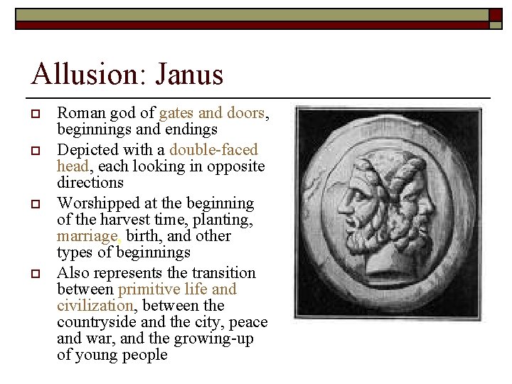 Allusion: Janus o o Roman god of gates and doors, beginnings and endings Depicted Allusion: Janus o o Roman god of gates and doors, beginnings and endings Depicted