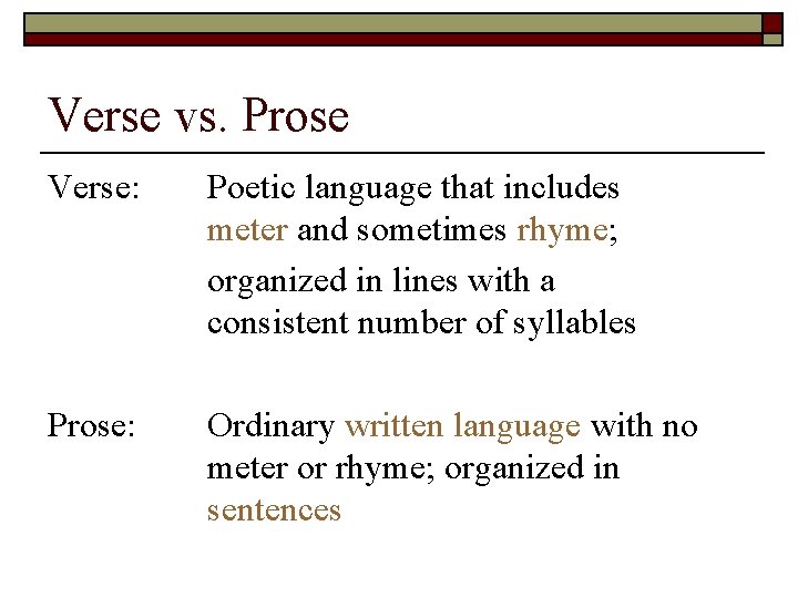 Verse vs. Prose Verse: Poetic language that includes meter and sometimes rhyme; organized in Verse vs. Prose Verse: Poetic language that includes meter and sometimes rhyme; organized in