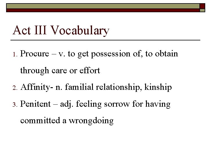 Act III Vocabulary 1. Procure – v. to get possession of, to obtain through
