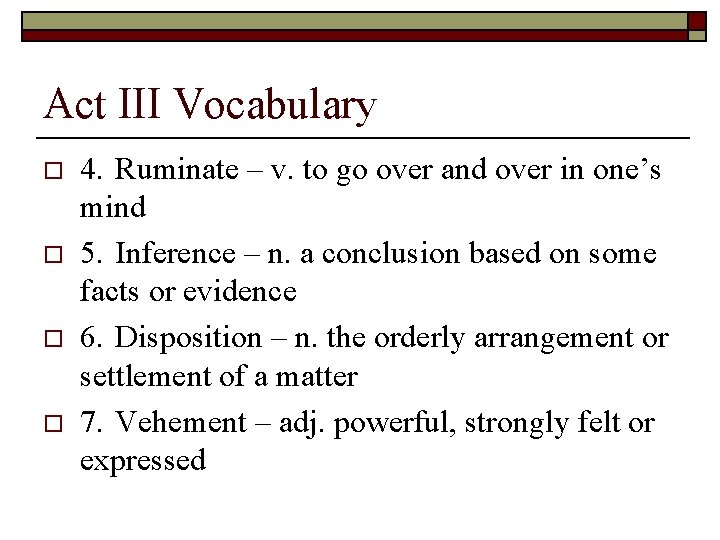 Act III Vocabulary o o 4. Ruminate – v. to go over and over