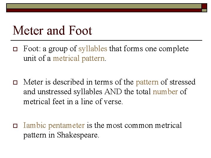 Meter and Foot o Foot: a group of syllables that forms one complete unit Meter and Foot o Foot: a group of syllables that forms one complete unit
