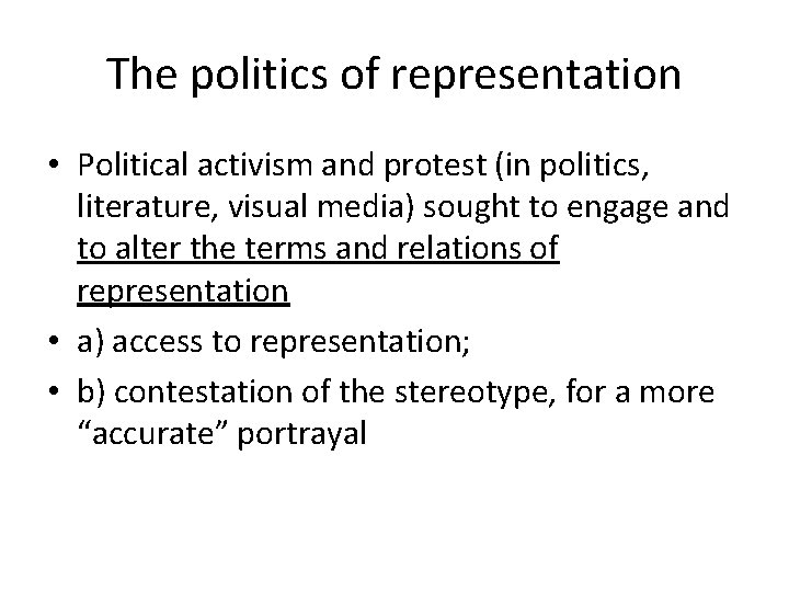 The politics of representation • Political activism and protest (in politics, literature, visual media)