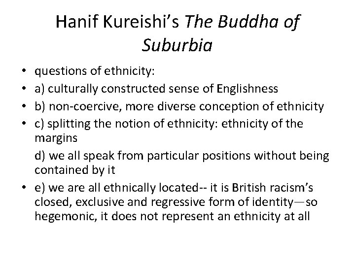 Hanif Kureishi’s The Buddha of Suburbia questions of ethnicity: a) culturally constructed sense of