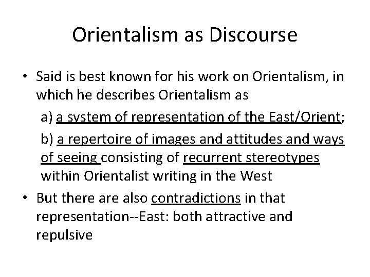 Orientalism as Discourse • Said is best known for his work on Orientalism, in