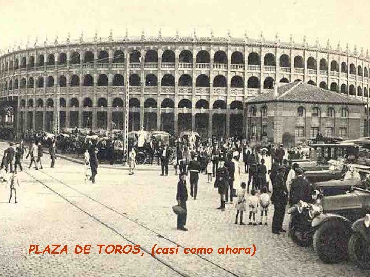 PLAZA DE TOROS, (casi como ahora) 