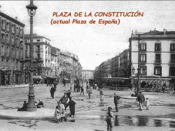 PLAZA DE LA CONSTITUCIÓN (actual Plaza de España) 