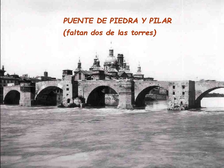 PUENTE DE PIEDRA Y PILAR (faltan dos de las torres) 