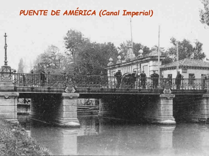 PUENTE DE AMÉRICA (Canal Imperial) 