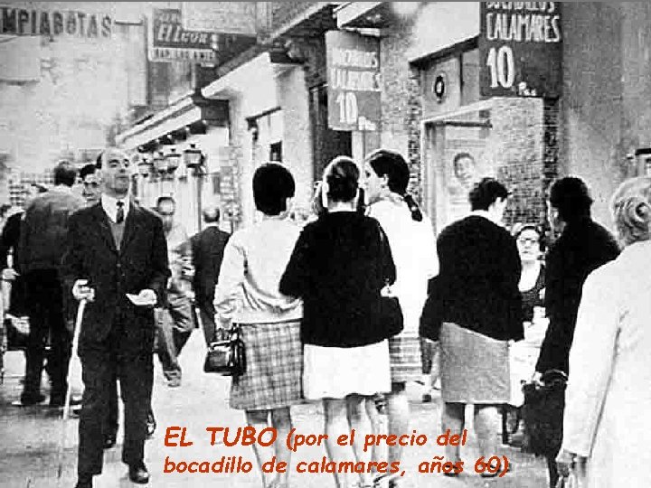 EL TUBO (por el precio del bocadillo de calamares, años 60) 