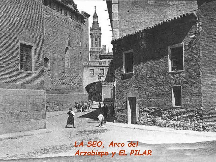 LA SEO, Arco del Arzobispo y EL PILAR 