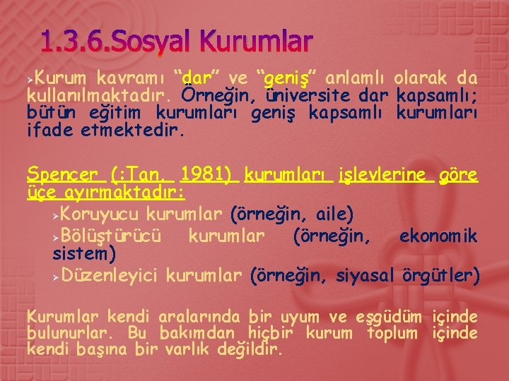 1. 3. 6. Sosyal Kurumlar Kurum kavramı “dar” ve “geniş” anlamlı olarak da kullanılmaktadır.