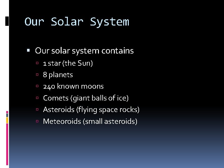 Our Solar System Our solar system contains 1 star (the Sun) 8 planets 240 Our Solar System Our solar system contains 1 star (the Sun) 8 planets 240