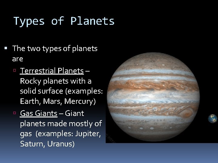 Types of Planets The two types of planets are Terrestrial Planets – Rocky planets Types of Planets The two types of planets are Terrestrial Planets – Rocky planets