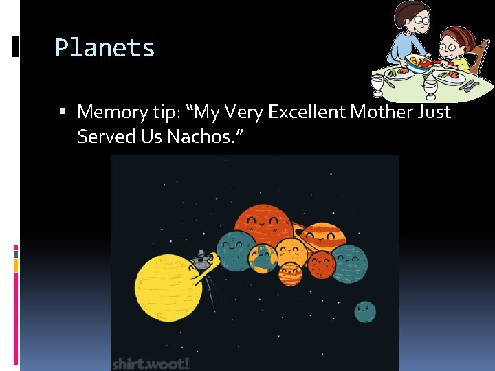 Planets Memory tip: “My Very Excellent Mother Just Served Us Nachos. ” Planets Memory tip: “My Very Excellent Mother Just Served Us Nachos. ”