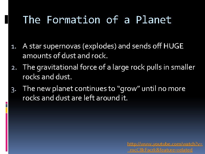 The Formation of a Planet 1. A star supernovas (explodes) and sends off HUGE The Formation of a Planet 1. A star supernovas (explodes) and sends off HUGE