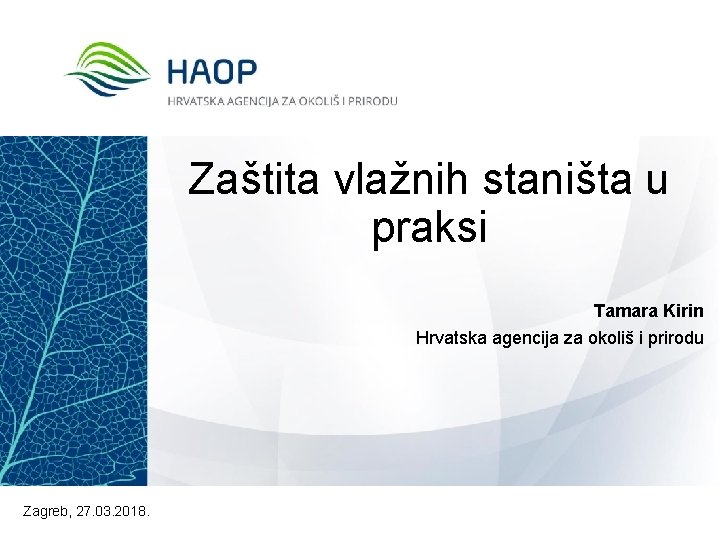 Zaštita vlažnih staništa u praksi Tamara Kirin Hrvatska agencija za okoliš i prirodu Zagreb,