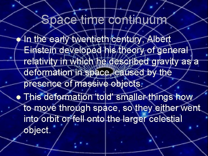 Space time continuum In the early twentieth century, Albert Einstein developed his theory of
