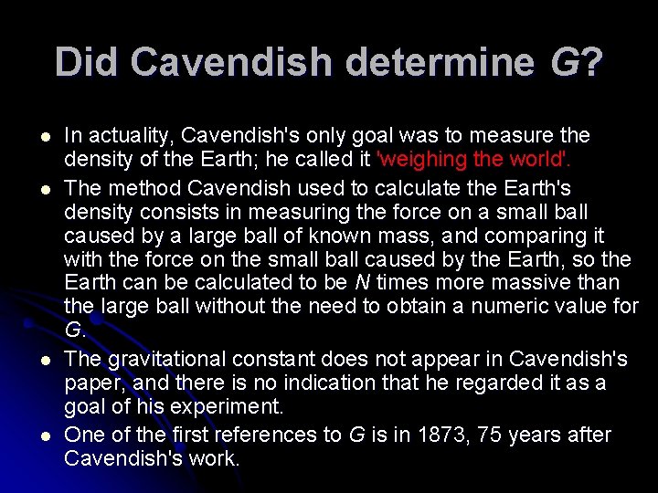 Did Cavendish determine G? l l In actuality, Cavendish's only goal was to measure