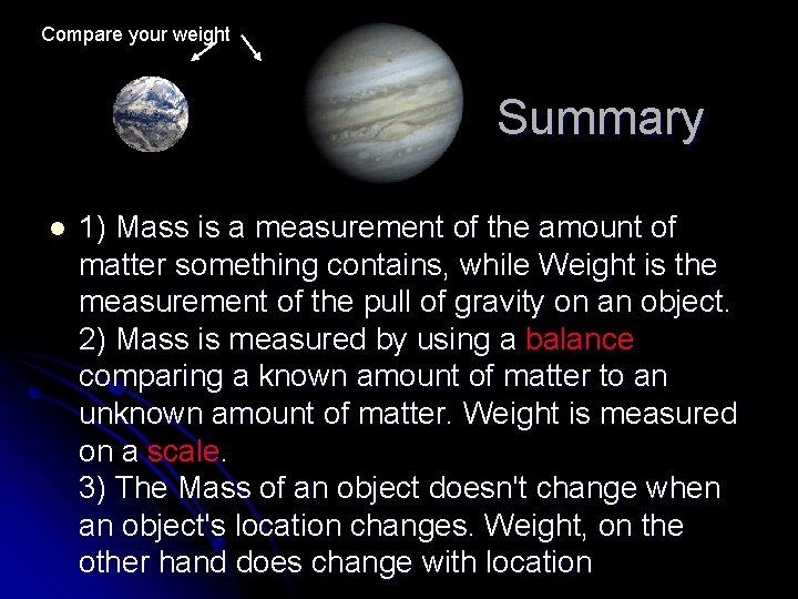 Compare your weight Summary l 1) Mass is a measurement of the amount of