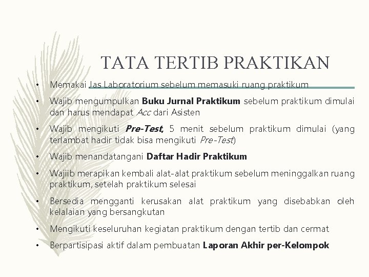 TATA TERTIB PRAKTIKAN • Memakai Jas Laboratorium sebelum memasuki ruang praktikum • Wajib mengumpulkan