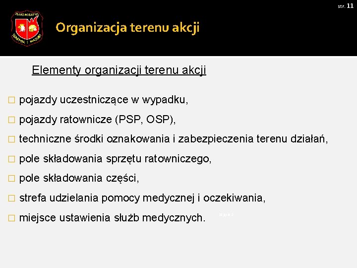 str. 11 Organizacja terenu akcji Elementy organizacji terenu akcji � pojazdy uczestniczące w wypadku,