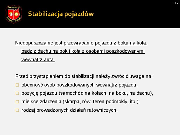 str. 17 Stabilizacja pojazdów Niedopuszczalne jest przewracanie pojazdu z boku na koła, bądź z