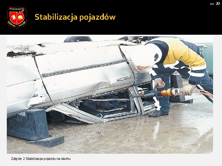 str. 20 Stabilizacja pojazdów Zdjęcie 2 Stabilizacja pojazdu na dachu 