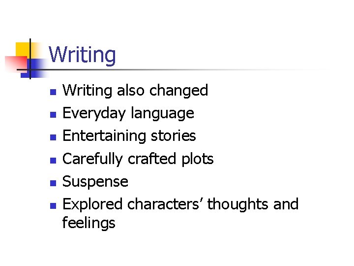 Writing n n n Writing also changed Everyday language Entertaining stories Carefully crafted plots