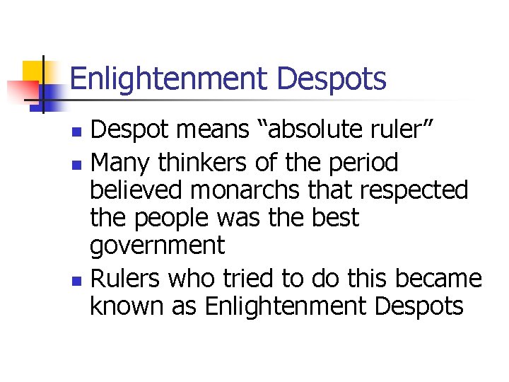 Enlightenment Despots Despot means “absolute ruler” n Many thinkers of the period believed monarchs