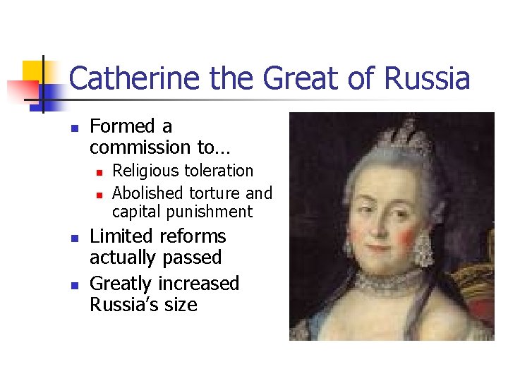 Catherine the Great of Russia n Formed a commission to… n n Religious toleration